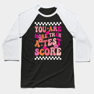 You Are More Than a Test Score Funny Test Day for Teacher Baseball T-Shirt